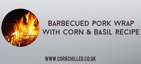 Barbecued Pork Wrap With Corn And Basil Recipe