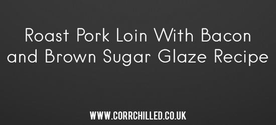Roast Pork Loin With Bacon and Brown Sugar Glaze Recipe